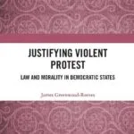خرید و دانلود نسخه کامل کتاب Justifying Violent Protest: Law and Morality in Democratic States