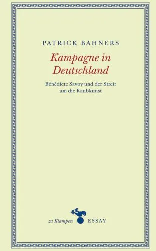 خرید و دانلود نسخه کامل کتاب Kampagne in Deutschland : Bénédicte Savoy und der Streit um die Raubkunst_68e58c10f0846.jpeg خرید و دانلود نسخه کامل کتاب Kampagne in Deutschland : Bénédicte Savoy und der Streit um die Raubkunst