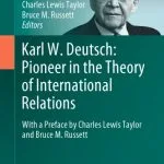 خرید و دانلود نسخه کامل کتاب Karl W. Deutsch: Pioneer In The Theory Of International Relations: With A Preface By Charles Lewis Taylor And Bruce M. Russett