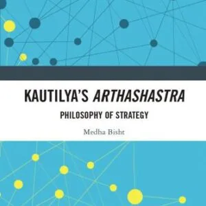 خرید و دانلود نسخه کامل کتاب Kautilya’s Arthashastra: Philosophy Of Strategy