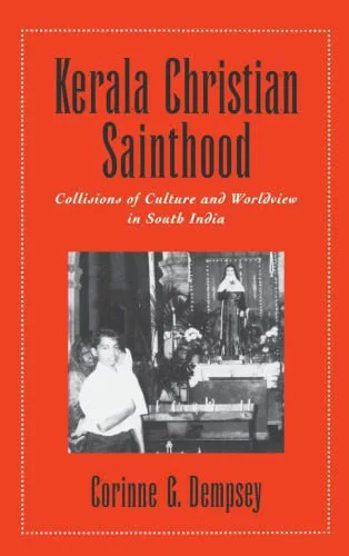 خرید و دانلود نسخه کامل کتاب Kerala Christian Sainthood: Collisions of Culture and Worldview in South India_68deb58450772.jpeg خرید و دانلود نسخه کامل کتاب Kerala Christian Sainthood: Collisions of Culture and Worldview in South India