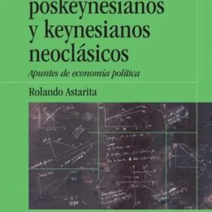 خرید و دانلود نسخه کامل کتاب Keynes, poskeynesianos y keynesianos neoclásicos. Apuntes de economía política.