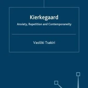 خرید و دانلود نسخه کامل کتاب Kierkegaard: Anxiety, Repetition and Contemporaneity (Renewing Philosophy)
