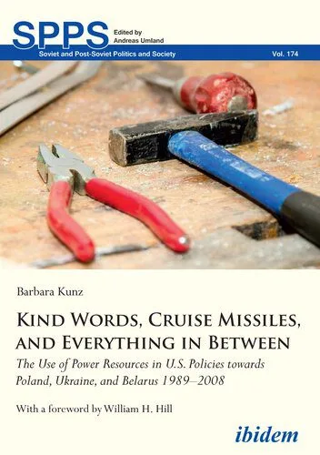 خرید و دانلود نسخه کامل کتاب Kind Words, Cruise Missiles, and Everything in Between: The Use of Power Resources in U.S. Policies Towards Poland, Ukraine, and Belarus 1989-2008_68f6a9d71fb1d.jpeg خرید و دانلود نسخه کامل کتاب Kind Words, Cruise Missiles, and Everything in Between: The Use of Power Resources in U.S. Policies Towards Poland, Ukraine, and Belarus 1989-2008