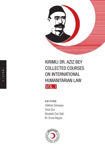 خرید و دانلود نسخه کامل کتاب KIRIMLI DR AZIZ BEY COLLECTED COURSES ON INTERNATIONAL HUMANITARIAN LAW_69093d82dc8e6.jpeg خرید و دانلود نسخه کامل کتاب KIRIMLI DR AZIZ BEY COLLECTED COURSES ON INTERNATIONAL HUMANITARIAN LAW