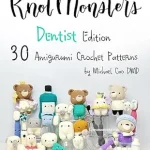 خرید و دانلود نسخه کامل کتاب Knotmonsters: Dentist Edition: 30 Amigurumi Crochet Patterns