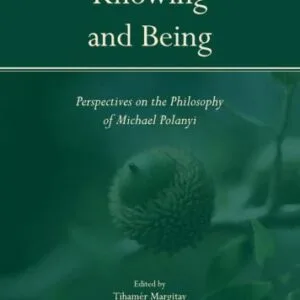 خرید و دانلود نسخه کامل کتاب Knowing and Being: Perspectives on the Philosophy of Michael Polanyi