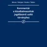 خرید و دانلود نسخه کامل کتاب Kommentár a közalkalmazottak jogállásáról szóló 1992. évi XXXIII. törvényhez