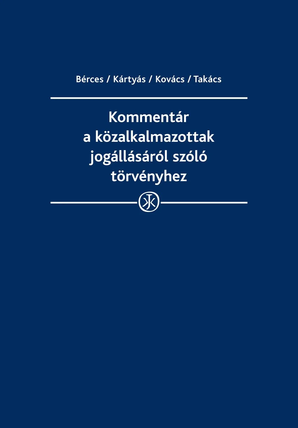 خرید و دانلود نسخه کامل کتاب Kommentár a közalkalmazottak jogállásáról szóló 1992. évi XXXIII. törvényhez_691ab3a64be9e.jpeg خرید و دانلود نسخه کامل کتاب Kommentár a közalkalmazottak jogállásáról szóló 1992. évi XXXIII. törvényhez