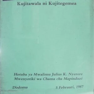 خرید و دانلود نسخه کامل کتاب Kujitawala ni Kujitegemea. Hotuba ya Mwalimu Julius K. Nyerere Mwenyetiki wa Chama cha Mapinduzi. Dodoma, 5 Februari, 1987
