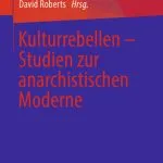 خرید و دانلود نسخه کامل کتاب Kulturrebellen – Studien zur anarchistischen Moderne