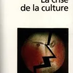 خرید و دانلود نسخه کامل کتاب La crise de la culture : huit exercices de pensée politique