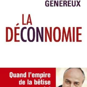 خرید و دانلود نسخه کامل کتاب La déconnomie : Quand l’empire de la bêtise surpasse celui de l’argent