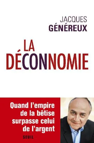 خرید و دانلود نسخه کامل کتاب La déconnomie : Quand l’empire de la bêtise surpasse celui de l’argent_68ca5b17d8e71.jpeg خرید و دانلود نسخه کامل کتاب La déconnomie : Quand l’empire de la bêtise surpasse celui de l’argent