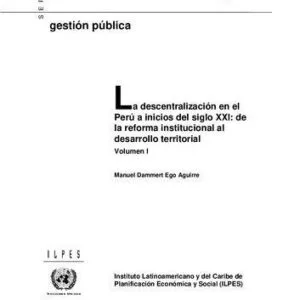 خرید و دانلود نسخه کامل کتاب La descentralización en el Perú a inicios del siglo XXI: de la reforma institucional al desarrollo territorial