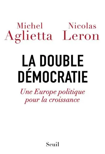 خرید و دانلود نسخه کامل کتاب La double démocratie. Une Europe politique pour la croissance_68caf199ae83c.jpeg خرید و دانلود نسخه کامل کتاب La double démocratie. Une Europe politique pour la croissance