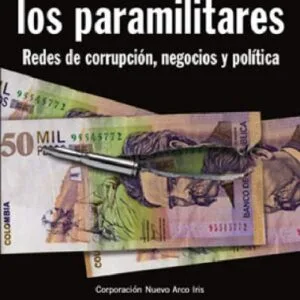 خرید و دانلود نسخه کامل کتاب La economía de los paramilitares: Redes de corrupción, negocios y política