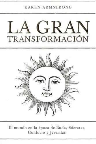 خرید و دانلود نسخه کامل کتاب La Gran Transformación – El mundo en la época de Buda, Sócrates, Confucio y Jeremías_68cf0f868efb2.jpeg خرید و دانلود نسخه کامل کتاب La Gran Transformación – El mundo en la época de Buda, Sócrates, Confucio y Jeremías