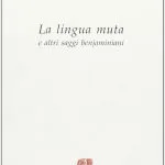 خرید و دانلود نسخه کامل کتاب La lingua muta ed altri saggi benjaminiani