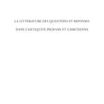 خرید و دانلود نسخه کامل کتاب La littérature des questions et réponses dans l’Antiquité profane et chrétienne: de l’enseignement à l’exégèse: Actes du séminaire sur le genre des questions et réponses tenu à Ottawa les 27 et 28 septembre 2009