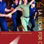 خرید و دانلود نسخه کامل کتاب La Lucha for Cuba: Religion and Politics on the Streets of Miami