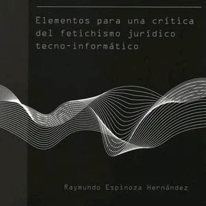 خرید و دانلود نسخه کامل کتاب La maquinización del Derecho. Elementos para una crítica del fetichismo jurídico tecno-informático