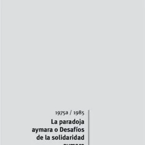 خرید و دانلود نسخه کامل کتاب La paradoja aymara. O desafíos de la solidaridad aymara