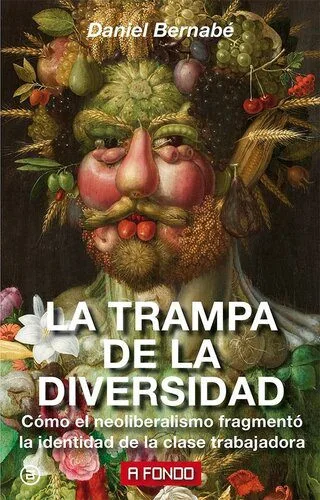 خرید و دانلود نسخه کامل کتاب La trampa de la diversidad: Cómo el neoliberalismo fragmentó la identidad de la clase trabajadora_6906876aac156.jpeg خرید و دانلود نسخه کامل کتاب La trampa de la diversidad: Cómo el neoliberalismo fragmentó la identidad de la clase trabajadora