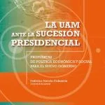 خرید و دانلود نسخه کامل کتاب La UAM ante la sucesión presidencial: propuestas de política económica y social para el nuevo gobierno