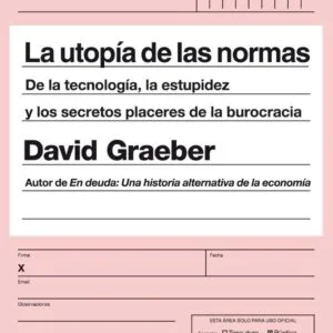 خرید و دانلود نسخه کامل کتاب La utopía de las normas: De la tecnología, la estupidez y los secretos placeres de la burocracia