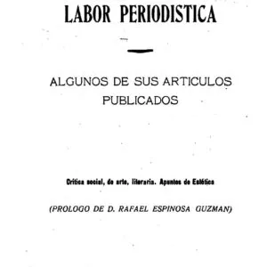 خرید و دانلود نسخه کامل کتاب Labor periodistica: algunos de sus articulos publicados. Critica social, de arte, literaria. Apuntos de Estética