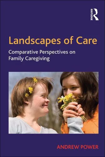 خرید و دانلود نسخه کامل کتاب Landscapes of Care: Comparative Perspectives on Family Caregiving_68e36312dc55d.jpeg خرید و دانلود نسخه کامل کتاب Landscapes of Care: Comparative Perspectives on Family Caregiving