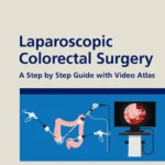 خرید و دانلود نسخه کامل کتاب 
Laparoscopic Colorectal Surgery: A Step by Step Guide with Video Atlas