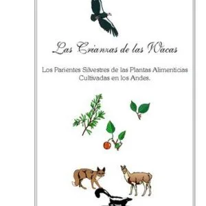 خرید و دانلود نسخه کامل کتاب Las Crianzas de las Wacas. Los parientes silvestres de las plantas  alimenticias cultivadas en los Andes