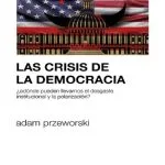 خرید و دانلود نسخه کامل کتاب Las crisis de la democracia: ¿Adónde pueden llevarnos el desgaste institucional y la polarización?