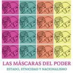 خرید و دانلود نسخه کامل کتاب Las máscaras del poder: Textos para pensar el estado, la etnicidad y el nacionalismo