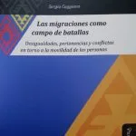 خرید و دانلود نسخه کامل کتاب Las migraciones como campo de batallas. Desigualdades, pertenencias y conflictos en torno a la movilidad de las personas