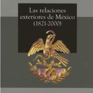 خرید و دانلود نسخه کامل کتاب Las relaciones exteriores de México, 1821-2000