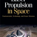 خرید و دانلود نسخه کامل کتاب 
Laser Propulsion in Space: Fundamentals, Technology, and Future Missions (Aerospace Engineering) سورنا بوک