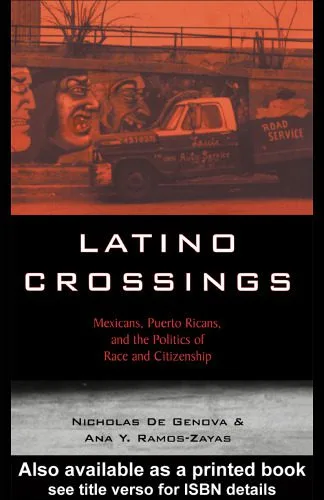 خرید و دانلود نسخه کامل کتاب Latino Crossings: Mexicans, Puerto Ricans, and the Politics of Race and Citizenship_68ea7e0db83b8.jpeg خرید و دانلود نسخه کامل کتاب Latino Crossings: Mexicans, Puerto Ricans, and the Politics of Race and Citizenship