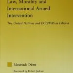 خرید و دانلود نسخه کامل کتاب Law, Morality, and International Armed Intervention: The United Nations and ECOWAS