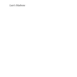 خرید و دانلود نسخه کامل کتاب Law’s Madness (The Amherst Series in Law, Jurisprudence, and Social Thought)