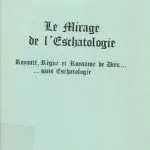 خرید و دانلود نسخه کامل کتاب Le Mirage de l’Eschatologie: Royauté, Règne et Royaume de Dieu… …sans Eschatologie
