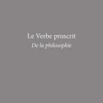 خرید و دانلود نسخه کامل کتاب Le Verbe proscrit – De la philosophie