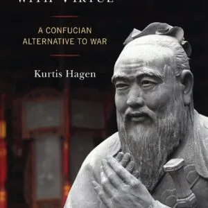 خرید و دانلود نسخه کامل کتاب Lead Them with Virtue: A Confucian Alternative to War