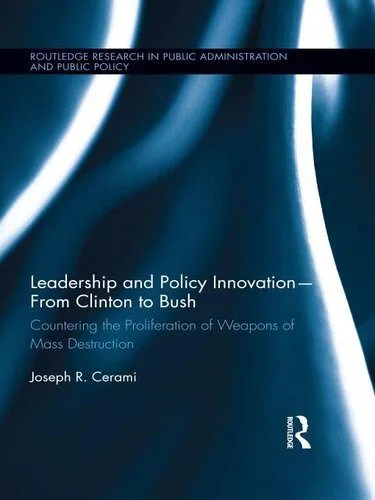 خرید و دانلود نسخه کامل کتاب Leadership and Policy Innovation–From Clinton to Bush: Countering the Proliferation of Weapons of Mass Destruction_68e81d9158ea6.jpeg خرید و دانلود نسخه کامل کتاب Leadership and Policy Innovation–From Clinton to Bush: Countering the Proliferation of Weapons of Mass Destruction