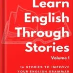 خرید و دانلود نسخه کامل کتاب Learn English Through Stories: 16 Stories to Improve Your English Grammar and English Vocabulary by Donald Wells PDF