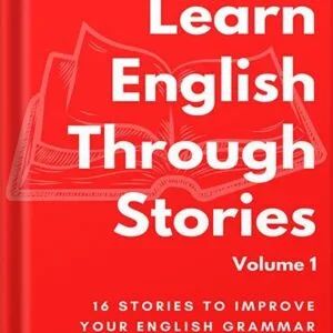 خرید و دانلود نسخه کامل کتاب Learn English Through Stories: 16 Stories to Improve Your English Grammar and English Vocabulary by Donald Wells PDF