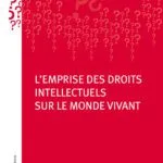 خرید و دانلود نسخه کامل کتاب L’emprise des droits intellectuels sur le monde vivant