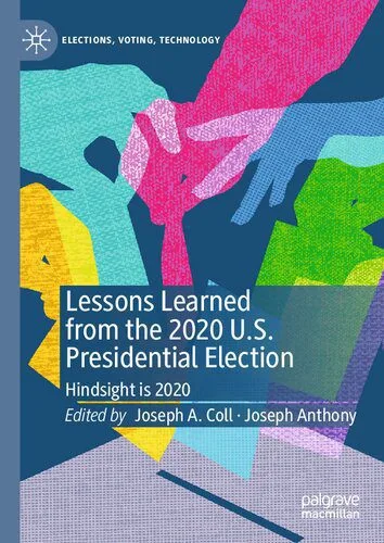 خرید و دانلود نسخه کامل کتاب Lessons Learned from the 2020 U.S. Presidential Election: Hindsight is 2020_68e6c5e542059.jpeg خرید و دانلود نسخه کامل کتاب Lessons Learned from the 2020 U.S. Presidential Election: Hindsight is 2020